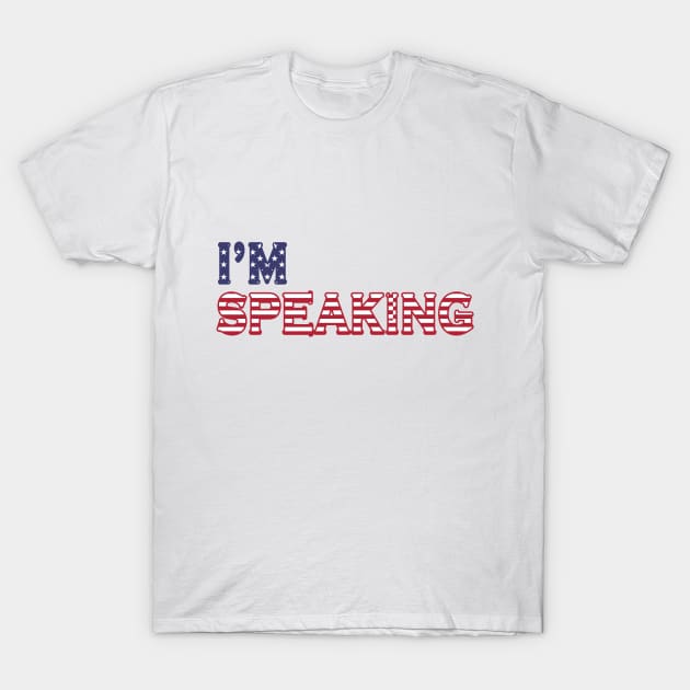 I'm Speaking T-Shirt by YasStore